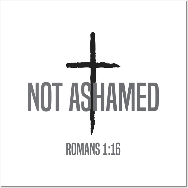 Not Ashamed Romans 1:16 | Christian T-Shirt, Hoodie and Gifts Wall Art by ChristianLifeApparel